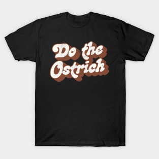 Do The Ostrich \\ Original Fan Art Design T-Shirt